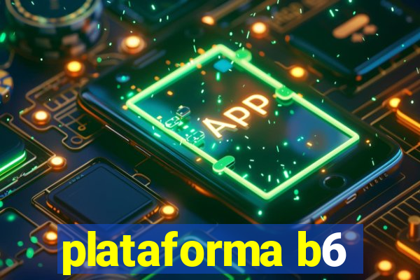 plataforma b6